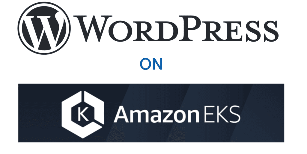 Deploying WordPress with MySQL on Top of Amazon EKS
